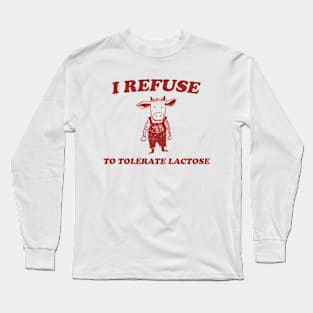 Refuse To Tolerate Lactose - Vintage Shirt, Retro Lactose T-Shirt, Funny 90s Long Sleeve T-Shirt